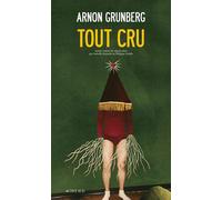 Tout cru Traduit du neerlandais par isabelle rosselin et philippe noble - Arnon Grunberg - Actes sud - broché - Roman