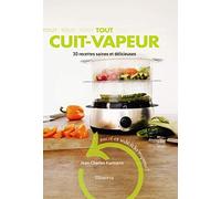 Tout cuit-vapeur. 30 recettes saines et délicieuses