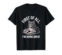 Tout d'abord, Je Fais Great Funny Cat Mood T-Shirt