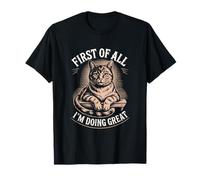 Tout d'abord, Je Fais Great Funny Cat Mood T-Shirt