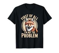 Tout d'abord, Je ne suis Pas Le problème Fox Sarcasm T-Shirt
