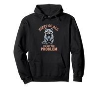 Tout d'abord, Je ne suis Pas Le problème Raccoon Funny Sweat à Capuche