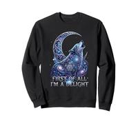 Tout d'abord, Je suis Un Loup enchanteur Sweatshirt