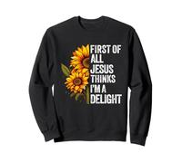 Tout d'abord, Jésus Pense Que Je suis Un délice : Dieu, Foi chrétienne Sweatshirt