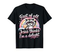 Tout d'abord, Jésus Pense Que Je suis Un délice T-Shirt