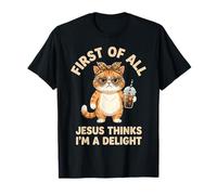 Tout d'abord, Jésus Pense Que Je suis Un délice T-Shirt