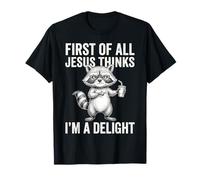 Tout d'abord, Jésus Pense Que Je suis Un Raton Laveur délicieux T-Shirt