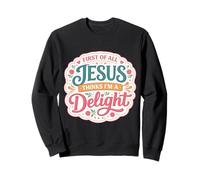 Tout d'abord, Jésus Pense Que Je suis Une Charmante chrétienne Sweatshirt