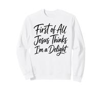 Tout d'abord, Jésus Pense Que Je suis Une Fille Pleine de Foi dans Les Écritures Sweatshirt