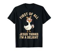 Tout d'abord, Jésus Pense Que Je suis Une oie délicieuse T-Shirt