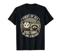 Tout d'abord, Jésus Pense Que Nous Sommes Un délicieux Raton Laveur et Opossum T-Shirt