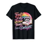 Tout d'abord, Jesus Thinks I'm a Delight Funny Raccoon Meme T-Shirt