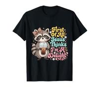 Tout d'abord, Jesus Thinks I'm a Delight Funny Raccoon Meme T-Shirt
