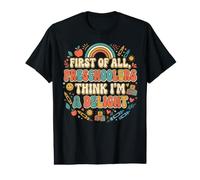 Tout d'abord, Les Enfants d'âge préscolaire pensent Que Je suis Un Enseignant Charmant et Groovy T-Shirt Graphique avec Valeur