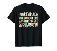 Tout d'abord, Les Enfants d'âge préscolaire pensent Que Je suis Un Excellent Professeur T-Shirt Graphique avec Valeur