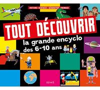 Tout découvrir : la grande encyclo des 6-10 ans