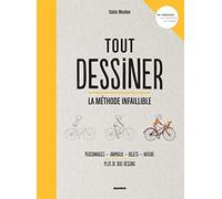Tout dessiner ! La méthode infaillible: personnages, animaux, objets, nature