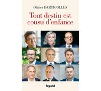 Tout destin est cousu d'enfance - Olivier Dartigolles - Fayard - broché - Essai