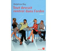 Tout devrait rentrer dans l'ordre - Delphine Rey - Anne Carriere Eds - broché - Roman
