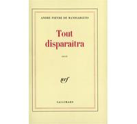 Tout disparaîtra - récit - André Pieyre De Mandiargues - Gallimard - Livre