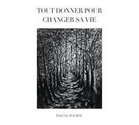 Tout donner pour changer sa vie