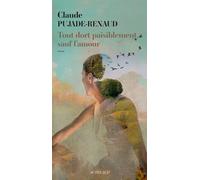Claude Pujade-Renaud – Tout dort paisiblement, sauf l'amour – Roman – Broché – Actes Sud