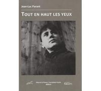 Tout en haut les yeux - Jean-Luc Parant - Marcel Le Poney Eds - broché - Poésie