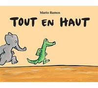 Tout en haut - Mario Ramos - Ecole Des Loisirs - broché - Album jeunesse dès 3 ans