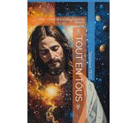 « TOUT EN TOUS »: Ordre, Chaos et transfiguration du monde