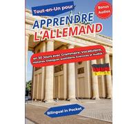 Tout-en-un pour Apprendre l'Allemand: en 30 Jours avec Grammaire, Vocabulaire, Histoires, Dialogues quotidiens, Exercices et Audios !