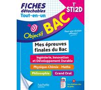 Tout-en-un terminale STI2D, mes épreuves finales du bac, fiches détachables : ingénierie, innovation et développement durable, physique chimie maths, philosophie, grand oral Fethi Benguella