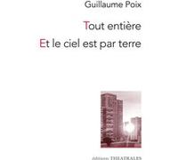 Tout entière, Et le ciel est par terre Guillaume Poix (Auteur)