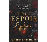 Tout Espoir Exploité: Elle est traquée. Il est captivé.