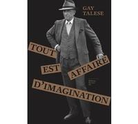 Tout est affaire d'imagination Gay Talese (Auteur)