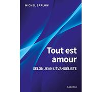 Tout est amour - selon Jean l'évangéliste