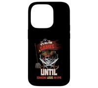 Tout est amusant et jeux jusqu'à ce que quelqu'un perde un œil amusant pirate Coque pour iPhone 14 Pro