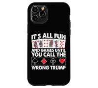 Tout est Amusant et Jeux jusqu'à ce Que Vous appeliez Le Mauvais Trump Coque pour iPhone 11 Pro