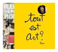 Tout est art ? Andrès Pardey (Editeur du volume), Ben Vautier (Auteur), Ben Vautier (Editeur du volume), Jon Hendricks (Auteur)