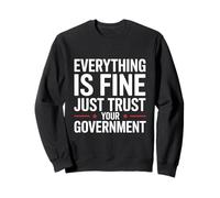 Tout est Bien Faites Confiance à la déclaration Politique du Gouvernement Sweatshirt