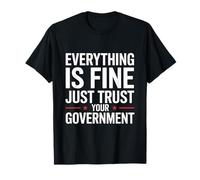 Tout est Bien Faites Confiance à la déclaration Politique du Gouvernement T-Shirt