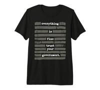 Tout est Bien Faites Confiance à Votre Gouvernement expurgé T-Shirt Haut de Gamme