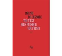 Tout est bien puisque tout finit Bruno de Cessole (Auteur)