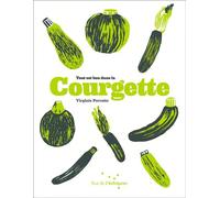 Tout est bon dans la courgette - Virginie Perrote - Rue De L'echiquier - broché - Guide