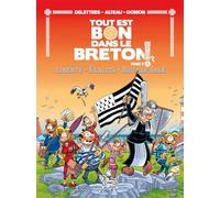 Tout Est Bon Dans Le Breton ! Tome 2 - Liberté - Egalité - Beurre Salé