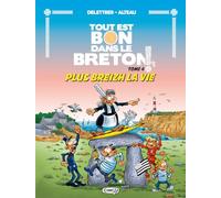Tout est Bon dans le Breton - Tome 04 Plus Breizh la vie (04)