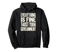 Tout est Bon : Faites Confiance à Votre Gouvernement Politique Sweat à Capuche