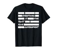 Tout est Bon : Faites Confiance à Votre Gouvernement Politique T-Shirt