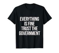 Tout est Bon Faites Confiance au Gouvernement T-Shirt