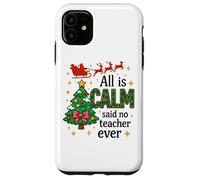 Tout est Calme a Dit qu'aucun Professeur n'avait jamais été Un Noël drôle Coque pour iPhone 11