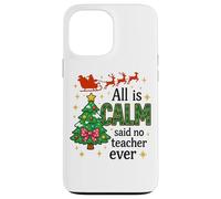 Tout est Calme a Dit qu'aucun Professeur n'avait jamais été Un Noël drôle Coque pour iPhone 13 Pro Max